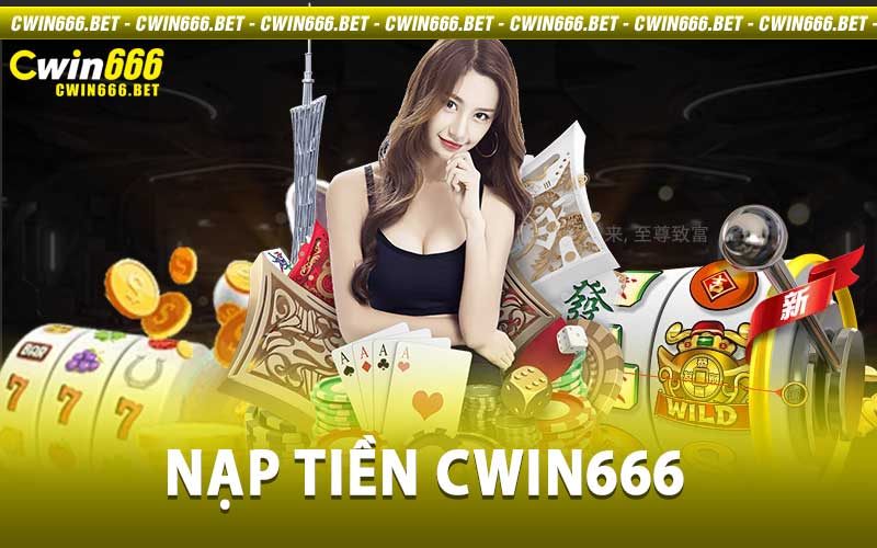 nạp tiền Cwin666